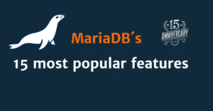 Read more about the article 15 Years of MariaDB: 15 Features That Users Love